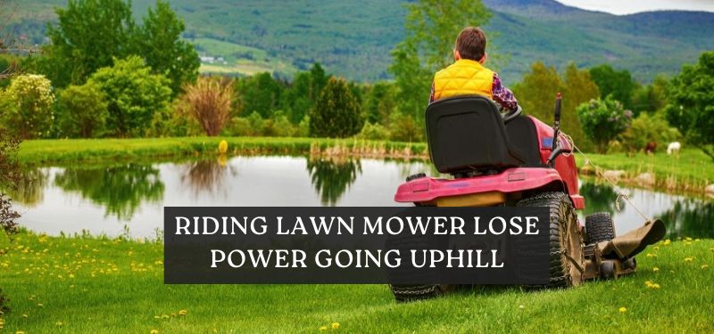 Riding Lawn Mower Lose Power Going Uphill